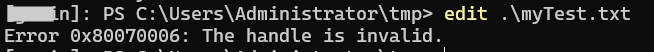 Launching Microsoft Edit in the PowerShell session returns Error 0x80070006